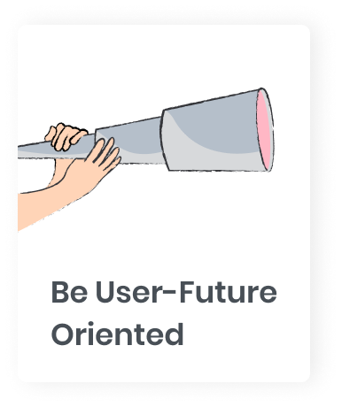 Be User-FUTURE oriented